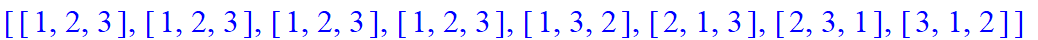 [[1, 2, 3], [1, 2, 3], [1, 2, 3], [1, 2, 3], [1, 3, 2], [2, 1, 3], [2, 3, 1], [3, 1, 2]]