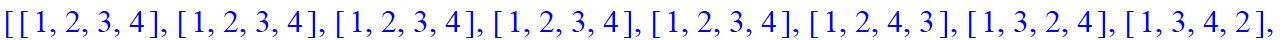 [[1, 2, 3, 4], [1, 2, 3, 4], [1, 2, 3, 4], [1, 2, 3, 4], [1, 2, 3, 4], [1, 2, 4, 3], [1, 3, 2, 4], [1, 3, 4, 2], [1, 4, 2, 3], [2, 1, 3, 4], [2, 3, 1, 4], [2, 3, 4, 1], [3, 1, 2, 4], [3, 1, 4, 2], [3, ...