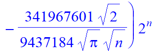 1/64*n*(22056-13646*n+3495*n^2-395*n^3+9*n^4+n^5)*2^n+(3/16/Pi^(1/2)*2^(1/2)*n^(11/2)-209/64/Pi^(1/2)*2^(1/2)*n^(9/2)+11611/512/Pi^(1/2)*2^(1/2)*n^(7/2)-564137/6144/Pi^(1/2)*2^(1/2)*n^(5/2)+80773337/29...