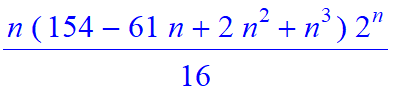 1/16*n*(154-61*n+2*n^2+n^3)*2^n+(1/2/Pi^(1/2)*2^(1/2)*n^(7/2)-35/8/Pi^(1/2)*2^(1/2)*n^(5/2)+2639/192/Pi^(1/2)*2^(1/2)*n^(3/2)-5533/256/Pi^(1/2)*2^(1/2)*n^(1/2)+13403/36864/Pi^(1/2)*2^(1/2)/n^(1/2))*2^n...