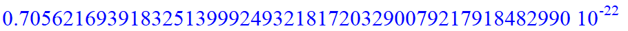 .70562169391832513999249321817203290079217918482990e-22