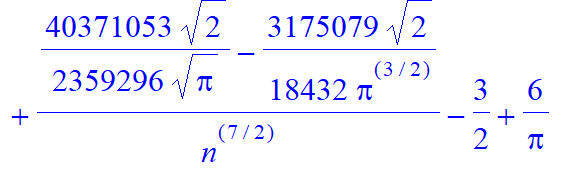 (-5/4/Pi^(1/2)*2^(1/2)+4/Pi^(3/2)*2^(1/2))*n^(3/2)+(-9/Pi^(3/2)*2^(1/2)+43/16/Pi^(1/2)*2^(1/2))*n^(1/2)+(5/8/Pi^(3/2)*2^(1/2)-241/128/Pi^(1/2)*2^(1/2))/n^(1/2)+14/3/Pi/n+(-199/32/Pi^(3/2)*2^(1/2)-12779...