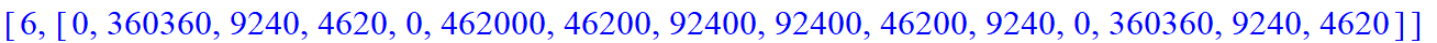 [6, [0, 360360, 9240, 4620, 0, 462000, 46200, 92400, 92400, 46200, 9240, 0, 360360, 9240, 4620]]