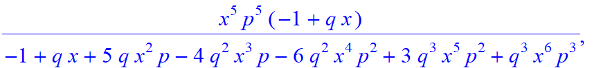 6, [-x^6*p^6/(-1+q*x+5*q*x^2*p-4*q^2*x^3*p-6*q^2*x^4*p^2+3*q^3*x^5*p^2+q^3*x^6*p^3), x^5*p^5/(-1+q*x+5*q*x^2*p-4*q^2*x^3*p-6*q^2*x^4*p^2+3*q^3*x^5*p^2+q^3*x^6*p^3)*(-1+q*x), x^4*p^4/(-1+q*x+5*q*x^2*p-4...