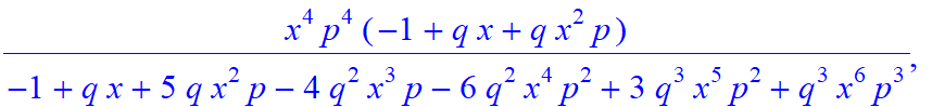 6, [-x^6*p^6/(-1+q*x+5*q*x^2*p-4*q^2*x^3*p-6*q^2*x^4*p^2+3*q^3*x^5*p^2+q^3*x^6*p^3), x^5*p^5/(-1+q*x+5*q*x^2*p-4*q^2*x^3*p-6*q^2*x^4*p^2+3*q^3*x^5*p^2+q^3*x^6*p^3)*(-1+q*x), x^4*p^4/(-1+q*x+5*q*x^2*p-4...