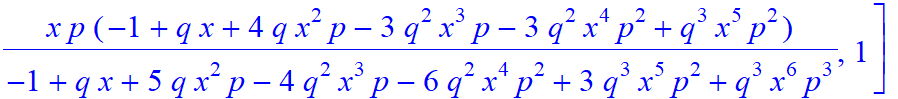 6, [-x^6*p^6/(-1+q*x+5*q*x^2*p-4*q^2*x^3*p-6*q^2*x^4*p^2+3*q^3*x^5*p^2+q^3*x^6*p^3), x^5*p^5/(-1+q*x+5*q*x^2*p-4*q^2*x^3*p-6*q^2*x^4*p^2+3*q^3*x^5*p^2+q^3*x^6*p^3)*(-1+q*x), x^4*p^4/(-1+q*x+5*q*x^2*p-4...