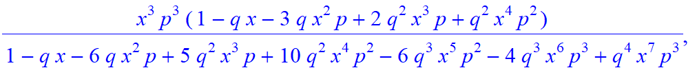 7, [x^7*p^7/(1-q*x-6*q*x^2*p+5*q^2*x^3*p+10*q^2*x^4*p^2-6*q^3*x^5*p^2-4*q^3*x^6*p^3+q^4*x^7*p^3), -x^6*p^6/(1-q*x-6*q*x^2*p+5*q^2*x^3*p+10*q^2*x^4*p^2-6*q^3*x^5*p^2-4*q^3*x^6*p^3+q^4*x^7*p^3)*(-1+q*x),...