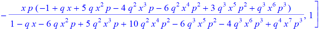 7, [x^7*p^7/(1-q*x-6*q*x^2*p+5*q^2*x^3*p+10*q^2*x^4*p^2-6*q^3*x^5*p^2-4*q^3*x^6*p^3+q^4*x^7*p^3), -x^6*p^6/(1-q*x-6*q*x^2*p+5*q^2*x^3*p+10*q^2*x^4*p^2-6*q^3*x^5*p^2-4*q^3*x^6*p^3+q^4*x^7*p^3)*(-1+q*x),...