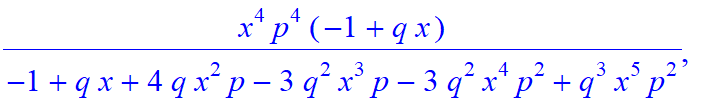 5, [-x^5*p^5/(-1+q*x+4*q*x^2*p-3*q^2*x^3*p-3*q^2*x^4*p^2+q^3*x^5*p^2), x^4*p^4/(-1+q*x+4*q*x^2*p-3*q^2*x^3*p-3*q^2*x^4*p^2+q^3*x^5*p^2)*(-1+q*x), x^3*p^3/(-1+q*x+4*q*x^2*p-3*q^2*x^3*p-3*q^2*x^4*p^2+q^3...