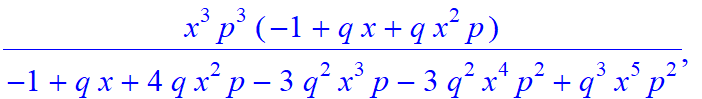 5, [-x^5*p^5/(-1+q*x+4*q*x^2*p-3*q^2*x^3*p-3*q^2*x^4*p^2+q^3*x^5*p^2), x^4*p^4/(-1+q*x+4*q*x^2*p-3*q^2*x^3*p-3*q^2*x^4*p^2+q^3*x^5*p^2)*(-1+q*x), x^3*p^3/(-1+q*x+4*q*x^2*p-3*q^2*x^3*p-3*q^2*x^4*p^2+q^3...