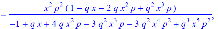 5, [-x^5*p^5/(-1+q*x+4*q*x^2*p-3*q^2*x^3*p-3*q^2*x^4*p^2+q^3*x^5*p^2), x^4*p^4/(-1+q*x+4*q*x^2*p-3*q^2*x^3*p-3*q^2*x^4*p^2+q^3*x^5*p^2)*(-1+q*x), x^3*p^3/(-1+q*x+4*q*x^2*p-3*q^2*x^3*p-3*q^2*x^4*p^2+q^3...