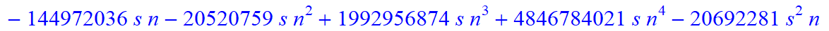 8, 1/2027025*(n+1+s)*(n-s)*(5958225-9395595*n-24744825*s+1389465545*n^4+9084723635*n^5+8834157345*n^6+13902262800*s^4*n^9+2780452560*s^4*n^10+5560905120*s^3*n^10+27804525600*s^3*n^9+80908979320*n^10+33...