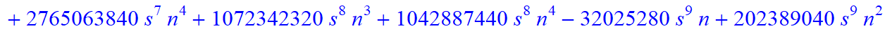 8, 1/2027025*(n+1+s)*(n-s)*(5958225-9395595*n-24744825*s+1389465545*n^4+9084723635*n^5+8834157345*n^6+13902262800*s^4*n^9+2780452560*s^4*n^10+5560905120*s^3*n^10+27804525600*s^3*n^9+80908979320*n^10+33...