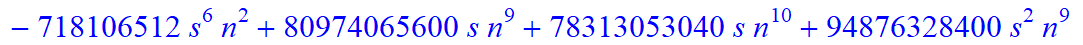8, 1/2027025*(n+1+s)*(n-s)*(5958225-9395595*n-24744825*s+1389465545*n^4+9084723635*n^5+8834157345*n^6+13902262800*s^4*n^9+2780452560*s^4*n^10+5560905120*s^3*n^10+27804525600*s^3*n^9+80908979320*n^10+33...