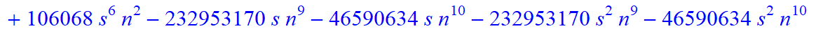 7, 1/135135*(n-s)*(n+1+s)*(-165627-1990827*n+212283*s+111649285*n^4-121489115*n^5-837409826*n^6+2785905298*n^10-515615*s^4*n+2833494*s^4*n^2+2964672535*n^9+1145002*s*n-5428028*s*n^2-24789412*s*n^3+1720...