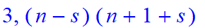 3, 1/15*(n-s)*(n+1+s)*(61*n^4+122*n^3-14*s^2*n^2+38*n^2-14*s*n^2-23*n-14*s^2*n-14*s*n-3+2*s^3+8*s^2+7*s+s^4)
