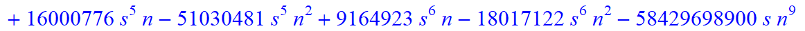 8, 1/2027025*(n-s)*(n+1+s)*(5958225-29270835*n-4869585*s+4705140635*n^4+22167082925*n^5+11949559635*n^6+1936133625*s^4*n^9+387226725*s^4*n^10+774453450*s^3*n^10+3872267250*s^3*n^9+333786369085*n^10-271...