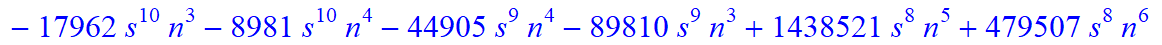 8, 1/2027025*(n-s)*(n+1+s)*(5958225-29270835*n-4869585*s+4705140635*n^4+22167082925*n^5+11949559635*n^6+1936133625*s^4*n^9+387226725*s^4*n^10+774453450*s^3*n^10+3872267250*s^3*n^9+333786369085*n^10-271...