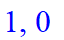 1, 0