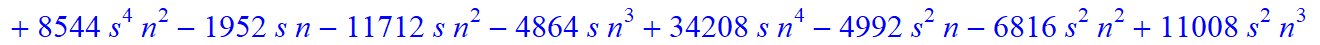 5, 1/945*(n+1+s)*(n-s)*(315+1926*n+666*s-26236*n^4+19264*n^5+74816*n^6+608*s^4*n+8544*s^4*n^2-1952*s*n-11712*s*n^2-4864*s*n^3+34208*s*n^4-4992*s^2*n-6816*s^2*n^2+11008*s^2*n^3+42144*s^2*n^4-4864*s^3*n+...