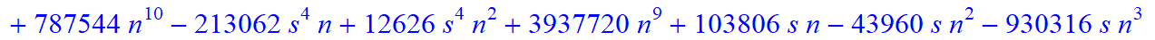 6, 1/10395*(n+1+s)*(n-s)*(-6165+9081*n+25515*s-779741*n^4-2674446*n^5-1130322*n^6+787544*n^10-213062*s^4*n+12626*s^4*n^2+3937720*n^9+103806*s*n-43960*s*n^2-930316*s*n^3-1264574*s*n^4+27584*s^2*n-323854...
