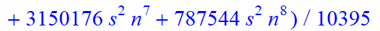 6, 1/10395*(n+1+s)*(n-s)*(-6165+9081*n+25515*s-779741*n^4-2674446*n^5-1130322*n^6+787544*n^10-213062*s^4*n+12626*s^4*n^2+3937720*n^9+103806*s*n-43960*s*n^2-930316*s*n^3-1264574*s*n^4+27584*s^2*n-323854...