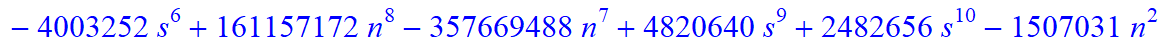 7, 1/135135*(n+1+s)*(n-s)*(-165627-1429812*n-348732*s+53999693*n^4-13366100*n^5-272463444*n^6+799695072*n^10-4644740*s^4*n-19959276*s^4*n^2+805620640*n^9+1541398*s*n+13580962*s*n^2+15871208*s*n^3-68997...