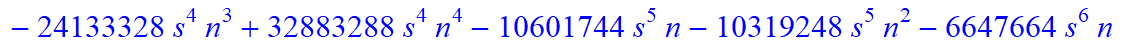 7, 1/135135*(n+1+s)*(n-s)*(-165627-1429812*n-348732*s+53999693*n^4-13366100*n^5-272463444*n^6+799695072*n^10-4644740*s^4*n-19959276*s^4*n^2+805620640*n^9+1541398*s*n+13580962*s*n^2+15871208*s*n^3-68997...