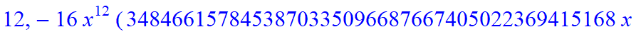 12, -16*x^12*(3484661578453870335096687667405022369415168*x-12744058480179611166081116034089661564452864*x^6+34635612176456290731142298543815917568*x^31-2576446976*x^60-392946513920*x^59+11405062539477...