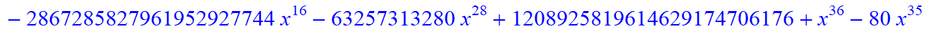 9, -2*x^9*(-2116800775946318467039232*x+1151363907654123125735424*x^6-138897408*x^31-2867285827961952927744*x^16-63257313280*x^28+1208925819614629174706176+x^36-80*x^35-21497576424866840576*x^19+207199...