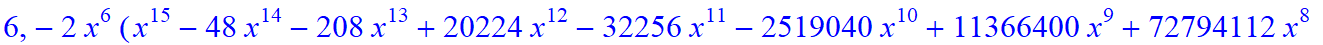 6, -2*x^6*(x^15-48*x^14-208*x^13+20224*x^12-32256*x^11-2519040*x^10+11366400*x^9+72794112*x^8-422707200*x^7-616300544*x^6+5289017344*x^5-327155712*x^4-24897388544*x^3+17985175552*x^2+34628173824*x-3435...