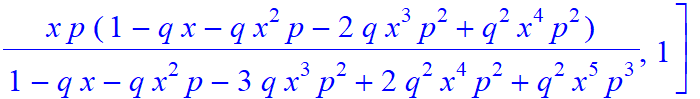 5, [x^5*p^5/(1-q*x-q*x^2*p-3*q*x^3*p^2+2*q^2*x^4*p^2+q^2*x^5*p^3), -x^4*p^4/(1-q*x-q*x^2*p-3*q*x^3*p^2+2*q^2*x^4*p^2+q^2*x^5*p^3)*(-1+q*x), -x^3*p^3/(1-q*x-q*x^2*p-3*q*x^3*p^2+2*q^2*x^4*p^2+q^2*x^5*p^3...