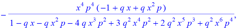 6, [x^6*p^6/(1-q*x-q*x^2*p-4*q*x^3*p^2+3*q^2*x^4*p^2+2*q^2*x^5*p^3+q^2*x^6*p^4), -x^5*p^5/(1-q*x-q*x^2*p-4*q*x^3*p^2+3*q^2*x^4*p^2+2*q^2*x^5*p^3+q^2*x^6*p^4)*(-1+q*x), -x^4*p^4/(1-q*x-q*x^2*p-4*q*x^3*p...