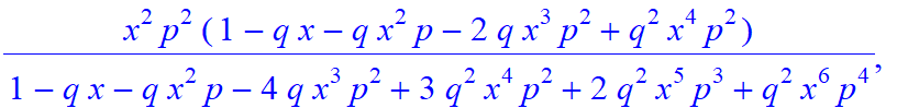 6, [x^6*p^6/(1-q*x-q*x^2*p-4*q*x^3*p^2+3*q^2*x^4*p^2+2*q^2*x^5*p^3+q^2*x^6*p^4), -x^5*p^5/(1-q*x-q*x^2*p-4*q*x^3*p^2+3*q^2*x^4*p^2+2*q^2*x^5*p^3+q^2*x^6*p^4)*(-1+q*x), -x^4*p^4/(1-q*x-q*x^2*p-4*q*x^3*p...