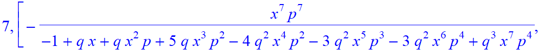 7, [-x^7*p^7/(-1+q*x+q*x^2*p+5*q*x^3*p^2-4*q^2*x^4*p^2-3*q^2*x^5*p^3-3*q^2*x^6*p^4+q^3*x^7*p^4), x^6*p^6/(-1+q*x+q*x^2*p+5*q*x^3*p^2-4*q^2*x^4*p^2-3*q^2*x^5*p^3-3*q^2*x^6*p^4+q^3*x^7*p^4)*(-1+q*x), x^5...