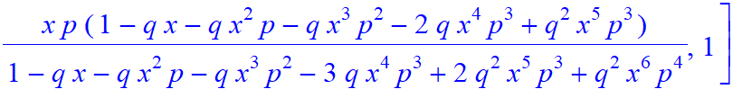 6, [x^6*p^6/(1-q*x-q*x^2*p-q*x^3*p^2-3*q*x^4*p^3+2*q^2*x^5*p^3+q^2*x^6*p^4), -x^5*p^5/(1-q*x-q*x^2*p-q*x^3*p^2-3*q*x^4*p^3+2*q^2*x^5*p^3+q^2*x^6*p^4)*(-1+q*x), -x^4*p^4/(1-q*x-q*x^2*p-q*x^3*p^2-3*q*x^4...