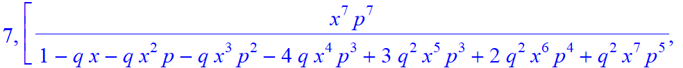 7, [x^7*p^7/(1-q*x-q*x^2*p-q*x^3*p^2-4*q*x^4*p^3+3*q^2*x^5*p^3+2*q^2*x^6*p^4+q^2*x^7*p^5), -x^6*p^6/(1-q*x-q*x^2*p-q*x^3*p^2-4*q*x^4*p^3+3*q^2*x^5*p^3+2*q^2*x^6*p^4+q^2*x^7*p^5)*(-1+q*x), -x^5*p^5/(1-q...