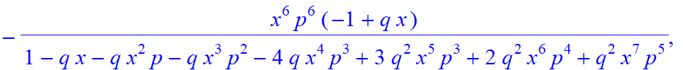 7, [x^7*p^7/(1-q*x-q*x^2*p-q*x^3*p^2-4*q*x^4*p^3+3*q^2*x^5*p^3+2*q^2*x^6*p^4+q^2*x^7*p^5), -x^6*p^6/(1-q*x-q*x^2*p-q*x^3*p^2-4*q*x^4*p^3+3*q^2*x^5*p^3+2*q^2*x^6*p^4+q^2*x^7*p^5)*(-1+q*x), -x^5*p^5/(1-q...