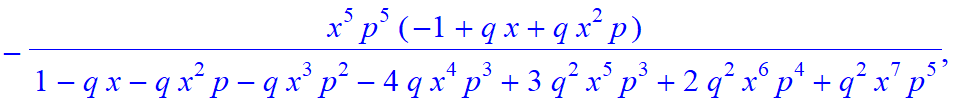 7, [x^7*p^7/(1-q*x-q*x^2*p-q*x^3*p^2-4*q*x^4*p^3+3*q^2*x^5*p^3+2*q^2*x^6*p^4+q^2*x^7*p^5), -x^6*p^6/(1-q*x-q*x^2*p-q*x^3*p^2-4*q*x^4*p^3+3*q^2*x^5*p^3+2*q^2*x^6*p^4+q^2*x^7*p^5)*(-1+q*x), -x^5*p^5/(1-q...