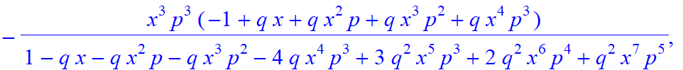 7, [x^7*p^7/(1-q*x-q*x^2*p-q*x^3*p^2-4*q*x^4*p^3+3*q^2*x^5*p^3+2*q^2*x^6*p^4+q^2*x^7*p^5), -x^6*p^6/(1-q*x-q*x^2*p-q*x^3*p^2-4*q*x^4*p^3+3*q^2*x^5*p^3+2*q^2*x^6*p^4+q^2*x^7*p^5)*(-1+q*x), -x^5*p^5/(1-q...