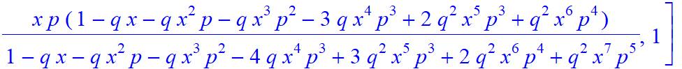 7, [x^7*p^7/(1-q*x-q*x^2*p-q*x^3*p^2-4*q*x^4*p^3+3*q^2*x^5*p^3+2*q^2*x^6*p^4+q^2*x^7*p^5), -x^6*p^6/(1-q*x-q*x^2*p-q*x^3*p^2-4*q*x^4*p^3+3*q^2*x^5*p^3+2*q^2*x^6*p^4+q^2*x^7*p^5)*(-1+q*x), -x^5*p^5/(1-q...