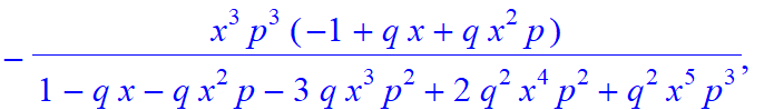 5, [x^5*p^5/(1-q*x-q*x^2*p-3*q*x^3*p^2+2*q^2*x^4*p^2+q^2*x^5*p^3), -x^4*p^4/(1-q*x-q*x^2*p-3*q*x^3*p^2+2*q^2*x^4*p^2+q^2*x^5*p^3)*(-1+q*x), -x^3*p^3/(1-q*x-q*x^2*p-3*q*x^3*p^2+2*q^2*x^4*p^2+q^2*x^5*p^3...