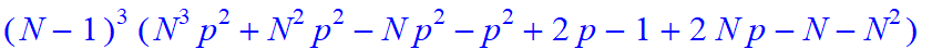 (N-1)^3*(N^3*p^2+N^2*p^2-N*p^2-p^2+2*p-1+2*N*p-N-N^2)*(N^3*p^2+N*p^2-N^2*p^2-p^2+2*p-1-2*N*p+N+p*N^2)*(p*N^3-N^2+p*N^2-N+N*p-1+p)^2/p^6 = 0