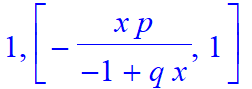 1, [-x*p/(-1+q*x), 1]
