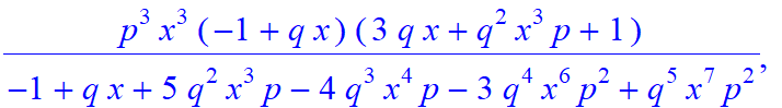 7, [-x^4*p^4*(3*q*x+q^2*x^3*p+1)/(-1+q*x+5*q^2*x^3*p-4*q^3*x^4*p-3*q^4*x^6*p^2+q^5*x^7*p^2), p^3*x^3*(q^3*x^4*p-q^2*x^3*p-1+q*x-3*q*x^2*p)/(-1+q*x+5*q^2*x^3*p-4*q^3*x^4*p-3*q^4*x^6*p^2+q^5*x^7*p^2), p^...