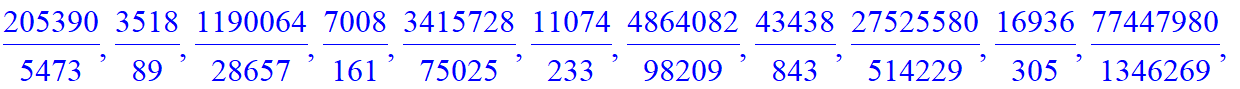 A := [2, 2, 14/3, 28/5, 8, 124/13, 82/7, 230/17, 78/5, 1560/89, 176/9, 5016/233, 306/13, 7786/305, 1294/47, 47156/1597, 536/17, 140180/4181, 4370/123, 205390/5473, 3518/89, 1190064/28657, 7008/161, 341...