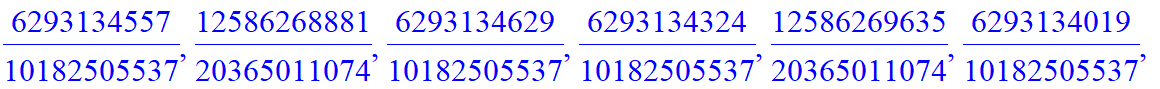 B := [6293134513/10182505537, 12586269025/20365011074, 6293134513/10182505537, 6293134512/10182505537, 12586269027/20365011074, 6293134511/10182505537, 6293134515/10182505537, 12586269017/20365011074, ...