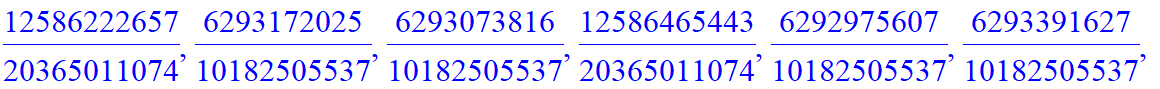 B := [6293134513/10182505537, 12586269025/20365011074, 6293134513/10182505537, 6293134512/10182505537, 12586269027/20365011074, 6293134511/10182505537, 6293134515/10182505537, 12586269017/20365011074, ...