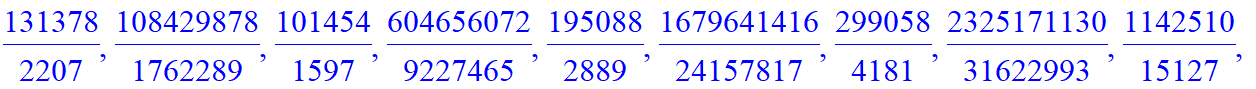 A := [2, 2, 14/3, 28/5, 8, 124/13, 82/7, 230/17, 78/5, 1560/89, 176/9, 5016/233, 306/13, 7786/305, 1294/47, 47156/1597, 536/17, 140180/4181, 4370/123, 205390/5473, 3518/89, 1190064/28657, 7008/161, 341...