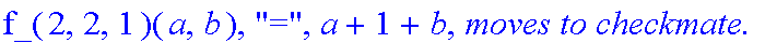 Subcase, 2, `:black's move is`, Right, `which by induction assumption takes at most`, f_(2,2,1)(a,b), 